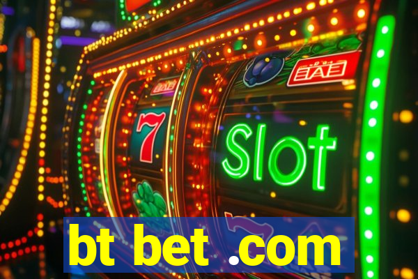 bt bet .com